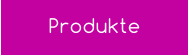 Produkte